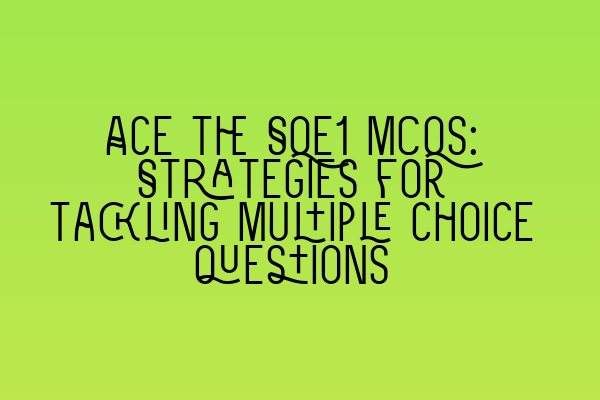 Featured image for Ace the SQE1 MCQs: Strategies for tackling multiple choice questions