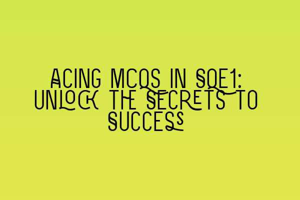 Acing MCQs in SQE1: Unlock the Secrets to Success