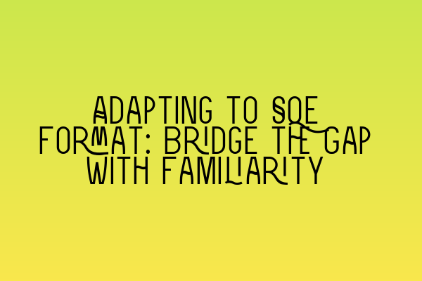 Featured image for Adapting to SQE Format: Bridge the Gap with Familiarity