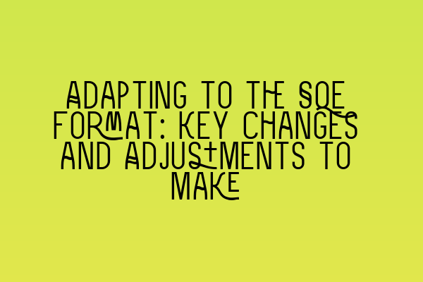 Adapting to the SQE Format: Key Changes and Adjustments to Make