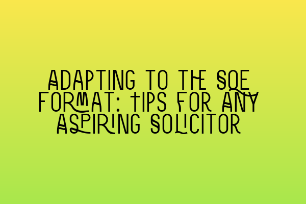 Featured image for Adapting to the SQE Format: Tips for Any Aspiring Solicitor