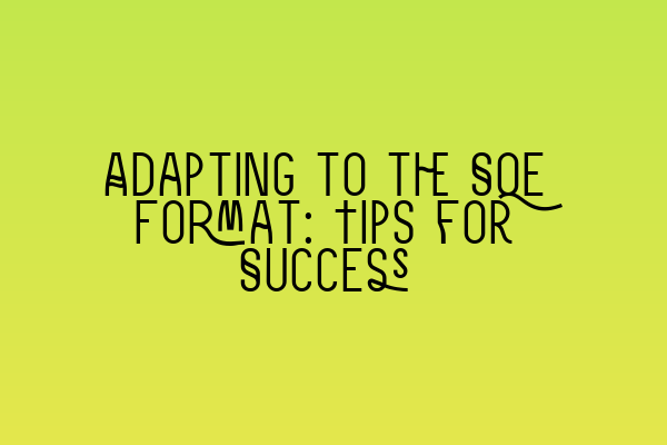 Adapting to the SQE Format: Tips for Success