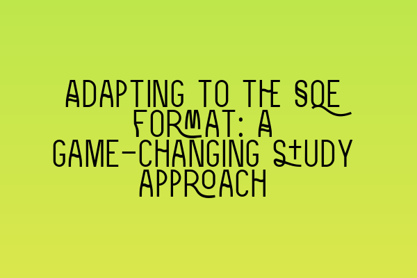 Featured image for Adapting to the SQE format: A game-changing study approach