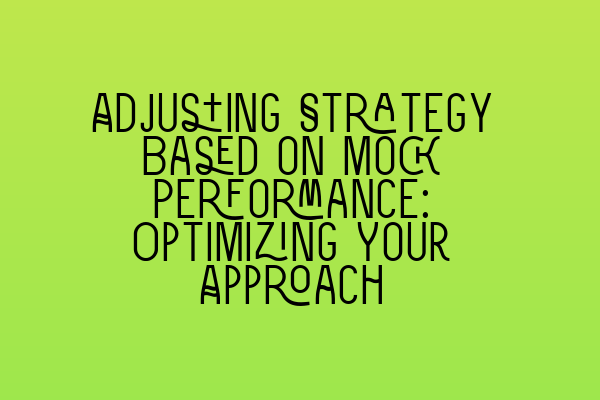 Featured image for Adjusting Strategy Based on Mock Performance: Optimizing Your Approach