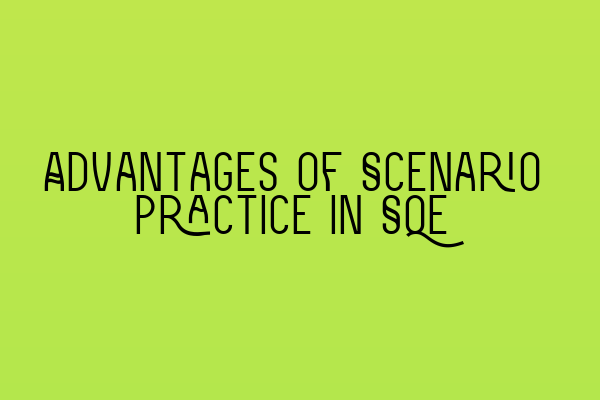 Featured image for Advantages of Scenario Practice in SQE