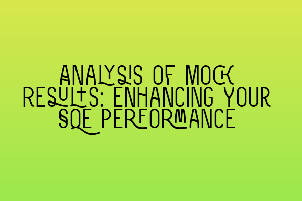 Featured image for Analysis of Mock Results: Enhancing Your SQE Performance