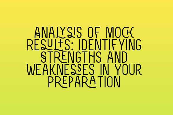Featured image for Analysis of Mock Results: Identifying Strengths and Weaknesses in Your Preparation