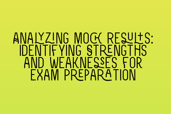 Featured image for Analyzing Mock Results: Identifying Strengths and Weaknesses for Exam Preparation