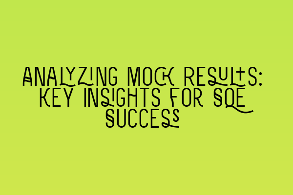 Featured image for Analyzing Mock Results: Key Insights for SQE Success