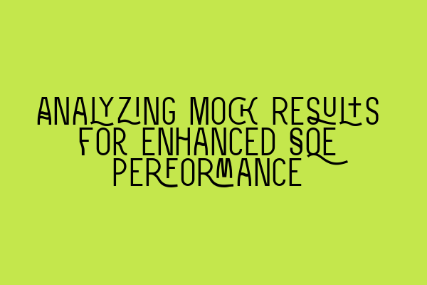 Featured image for Analyzing Mock Results for Enhanced SQE Performance