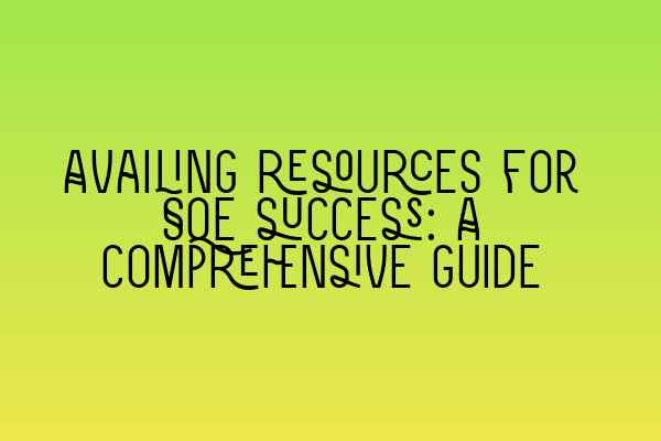 Featured image for Availing resources for SQE success: A comprehensive guide