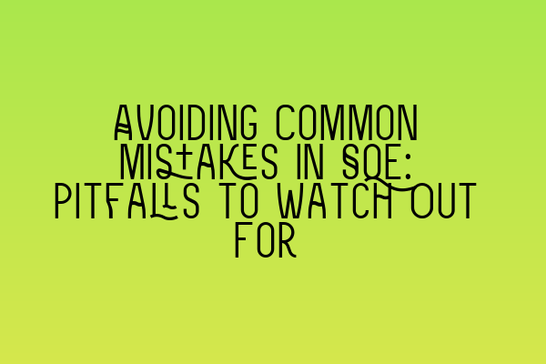 Featured image for Avoiding Common Mistakes in SQE: Pitfalls to Watch Out For