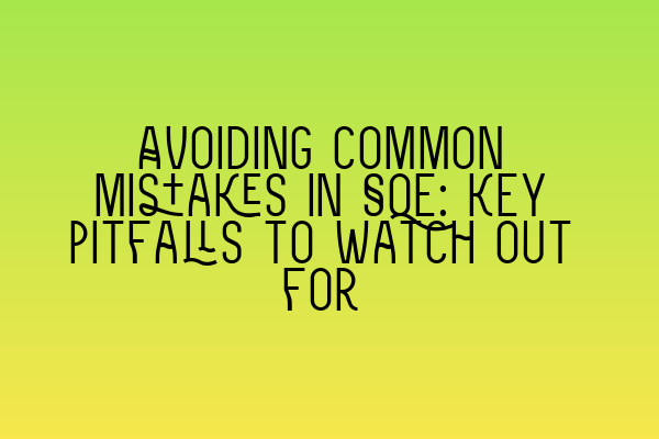 Featured image for Avoiding common mistakes in SQE: Key pitfalls to watch out for