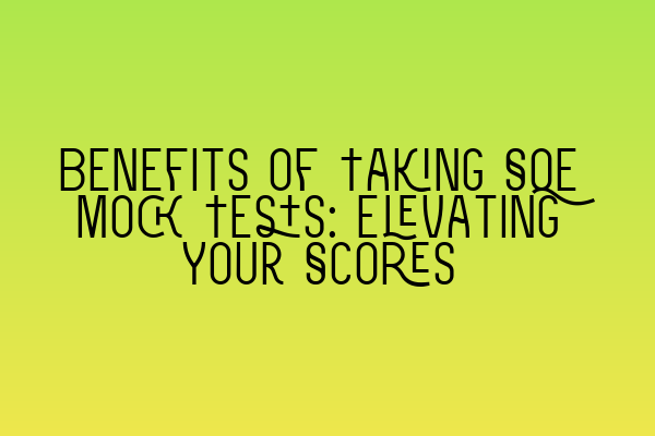Featured image for Benefits of Taking SQE Mock Tests: Elevating Your Scores