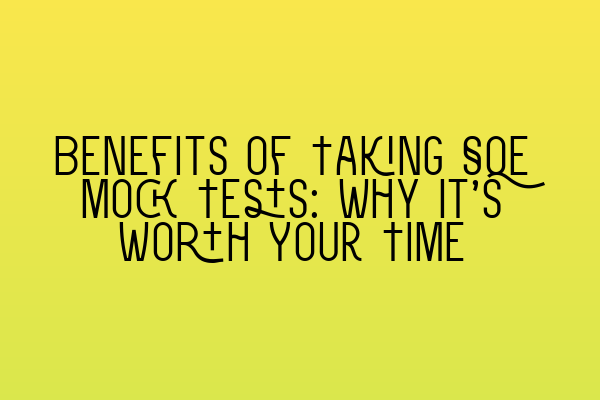 Featured image for Benefits of Taking SQE Mock Tests: Why It's Worth Your Time