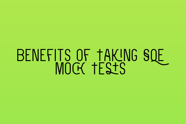 Featured image for Benefits of Taking SQE Mock Tests