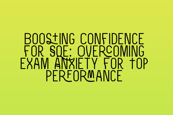 Featured image for Boosting Confidence for SQE: Overcoming Exam Anxiety for Top Performance