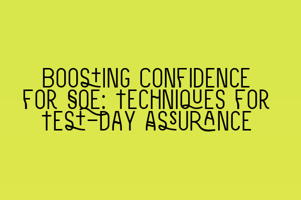 Featured image for Boosting Confidence for SQE: Techniques for Test-day Assurance