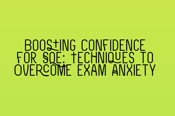 Featured image for Boosting Confidence for SQE: Techniques to Overcome Exam Anxiety