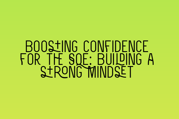 Boosting confidence for the SQE: Building a strong mindset