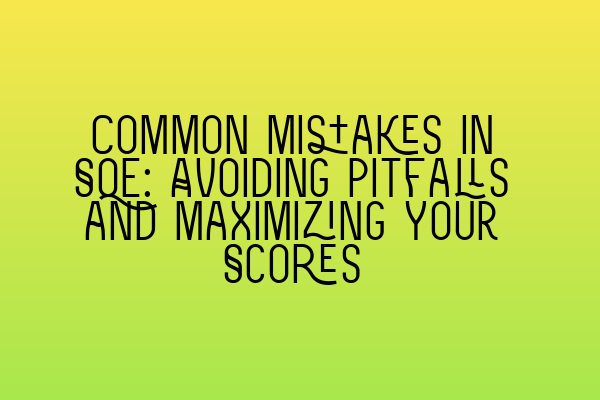 Featured image for Common Mistakes in SQE: Avoiding Pitfalls and Maximizing Your Scores