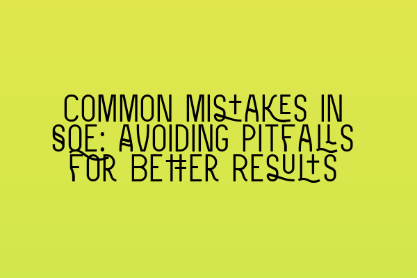 Featured image for Common Mistakes in SQE: Avoiding Pitfalls for Better Results