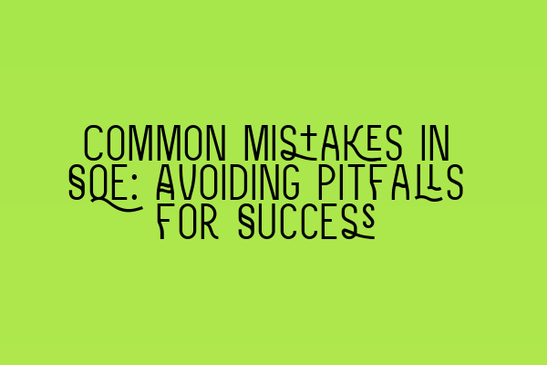 Featured image for Common Mistakes in SQE: Avoiding Pitfalls for Success