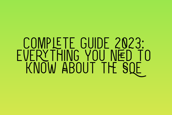 Featured image for Complete Guide 2023: Everything You Need to Know About the SQE
