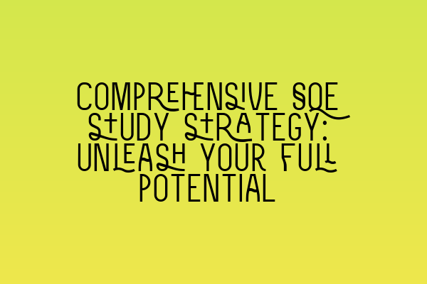Featured image for Comprehensive SQE study strategy: Unleash your full potential