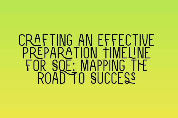 Featured image for Crafting an Effective Preparation Timeline for SQE: Mapping the Road to Success