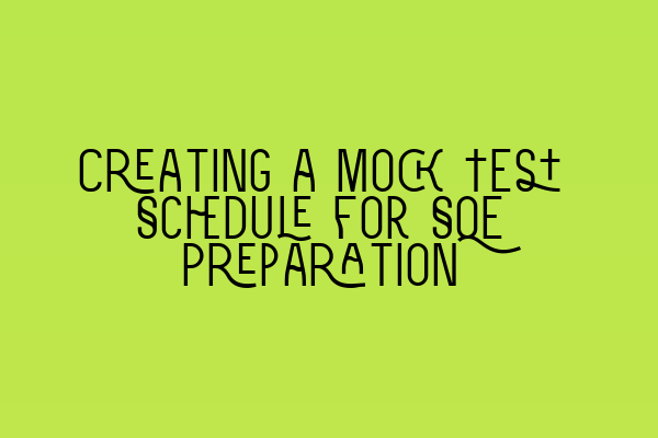 Featured image for Creating a Mock Test Schedule for SQE Preparation