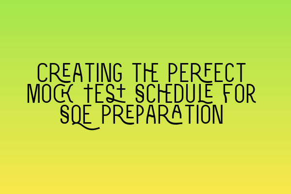 Featured image for Creating the Perfect Mock Test Schedule for SQE Preparation