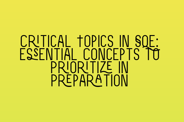 Featured image for Critical Topics in SQE: Essential Concepts to Prioritize in Preparation