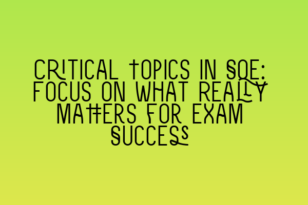 Featured image for Critical Topics in SQE: Focus on What Really Matters for Exam Success