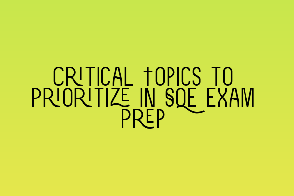 Featured image for Critical Topics to Prioritize in SQE Exam Prep