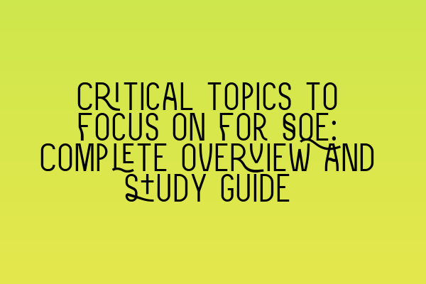 Featured image for Critical topics to focus on for SQE: Complete overview and study guide