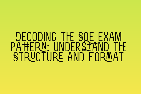 Featured image for Decoding the SQE Exam Pattern: Understand the Structure and Format