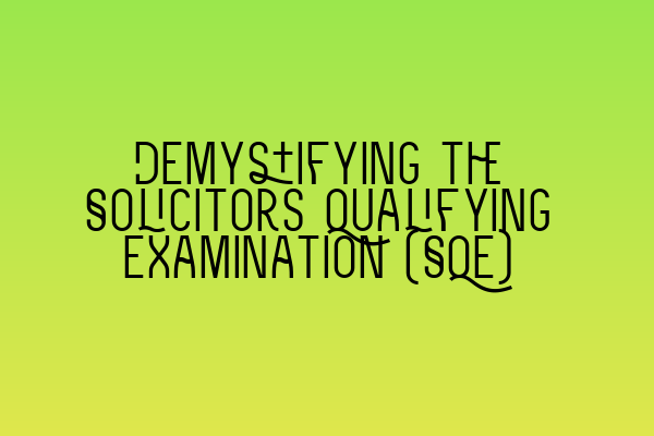 Featured image for Demystifying the Solicitors Qualifying Examination (SQE)