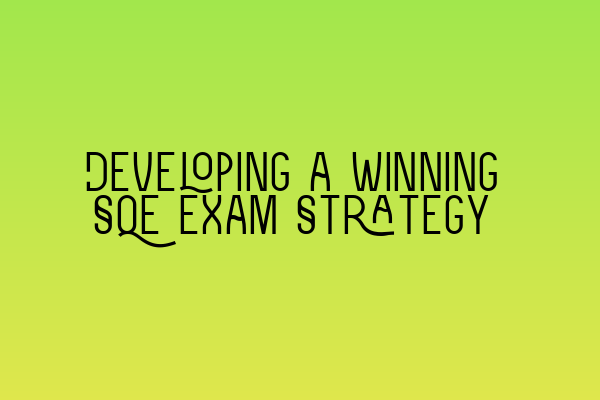 Featured image for Developing a Winning SQE Exam Strategy