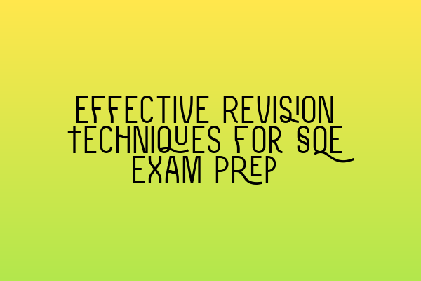Featured image for Effective Revision Techniques for SQE Exam Prep