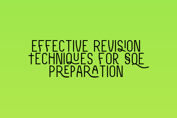 Effective Revision Techniques for SQE Preparation