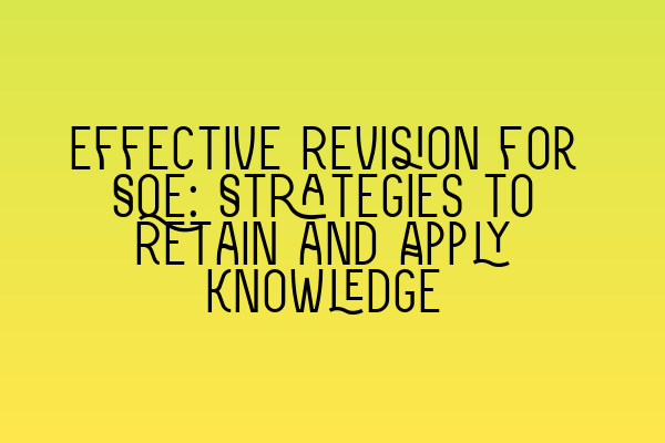 Featured image for Effective Revision for SQE: Strategies to Retain and Apply Knowledge