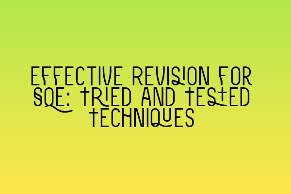 Featured image for Effective Revision for SQE: Tried and Tested Techniques