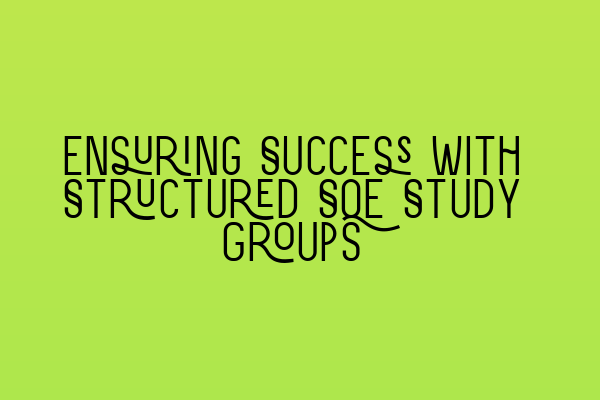 Featured image for Ensuring Success with Structured SQE Study Groups