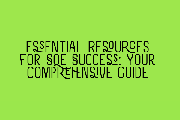 Featured image for Essential Resources for SQE Success: Your Comprehensive Guide