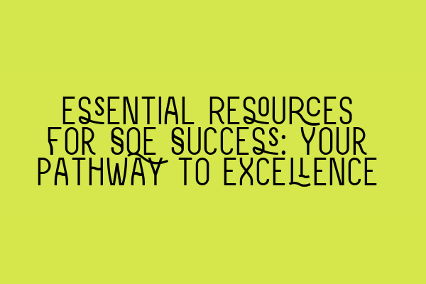 Featured image for Essential Resources for SQE Success: Your Pathway to Excellence