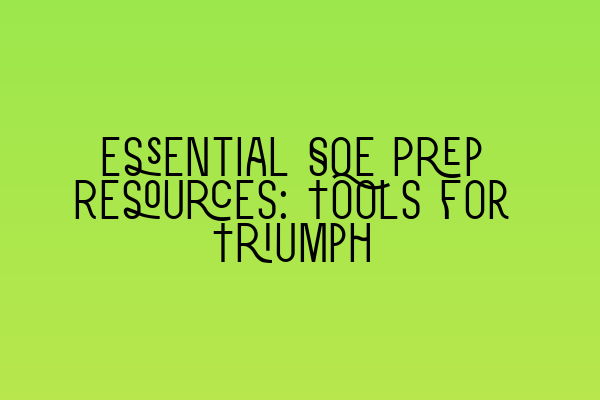 Featured image for Essential SQE Prep Resources: Tools for Triumph