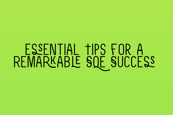 Featured image for Essential Tips for a Remarkable SQE Success