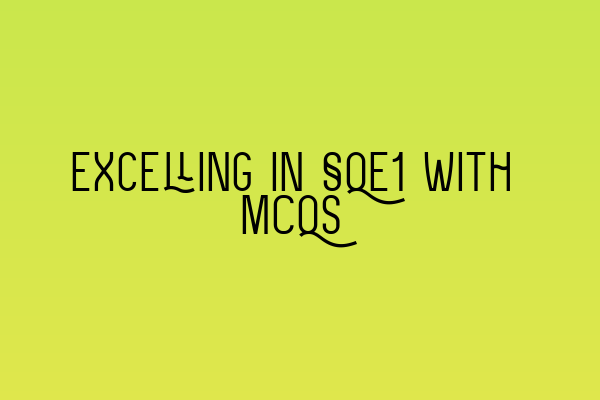 Featured image for Excelling in SQE1 with MCQs