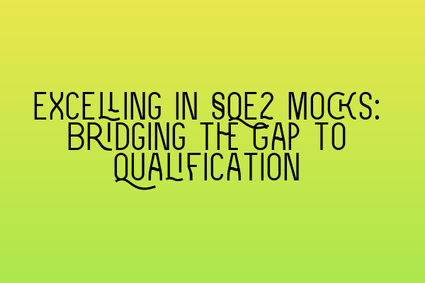 Featured image for Excelling in SQE2 Mocks: Bridging the Gap to Qualification